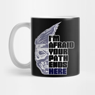 Im afraid your path ends here Mug